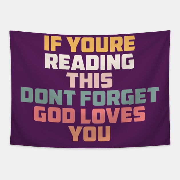 if you are reading this don't forget God loves you Tapestry by ChristianCanCo