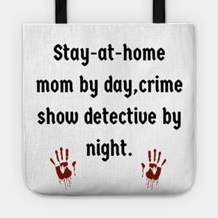 SAHM by day, Crime Show Detective By Night Tote