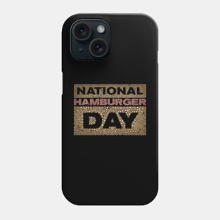 NATIONAL HAMBURGER DAY Phone Case