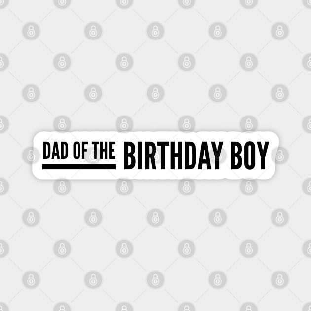 Dad Of The Birthday Boy Magnet by Textee Store