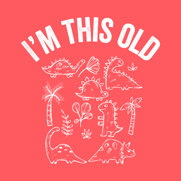 I'm This Old Dinosaur Cute Funny Older T-Rex Dino Lover Gift by HuntTreasures