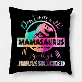 Don't mess With Mamasaurus You'll Get Jurasskicked Funny Pillow