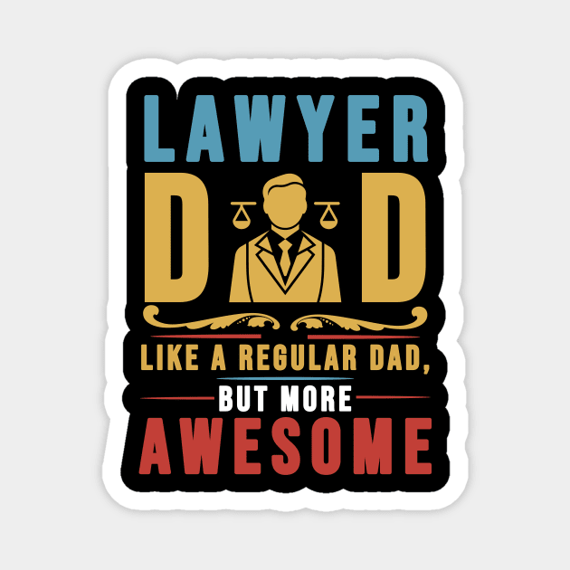 Lawyer Dad - More Awesome Design Magnet by Designed By Marty