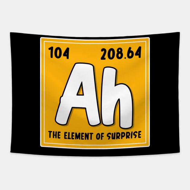 Ah The Element Of Surprise Funny Periodic Table Of Elements Tapestry by Proficient Tees