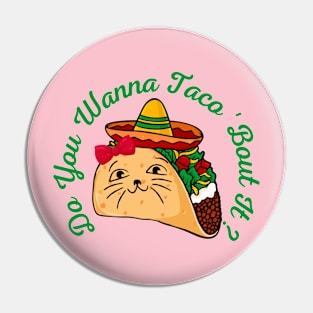 Do You Wanna Taco 'Bout It Pin