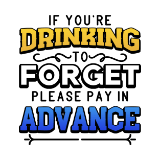 If You're Drinking To Forget Pay In Advance Barman T-Shirt