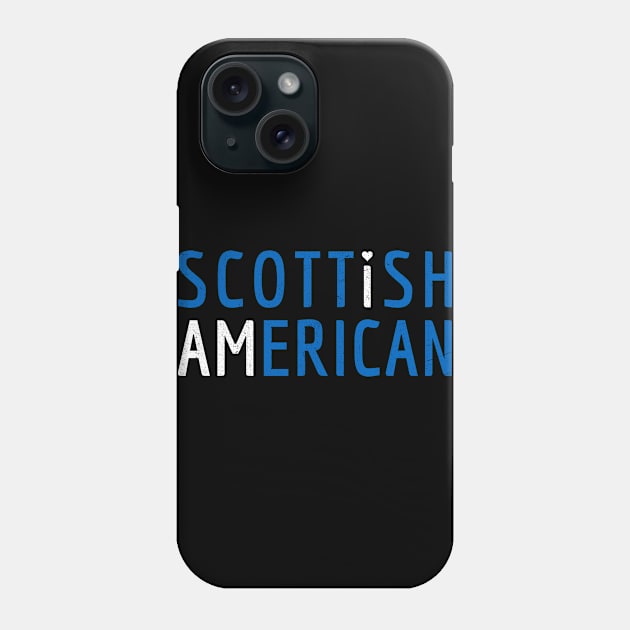 I Am Scottish American - Scotland and America Pride Phone Case by Family Heritage Gifts