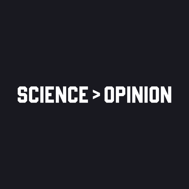 Science is Greater Than Opinion by Azarine