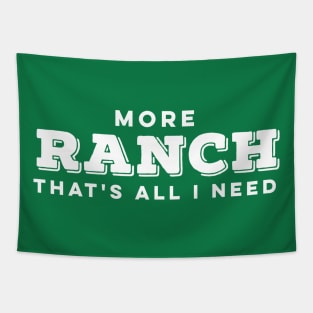 More RANCH is ALL I NEED Tapestry