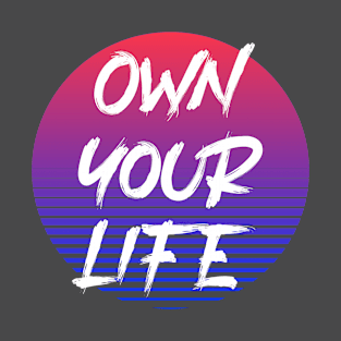 Own Your Life T-Shirt