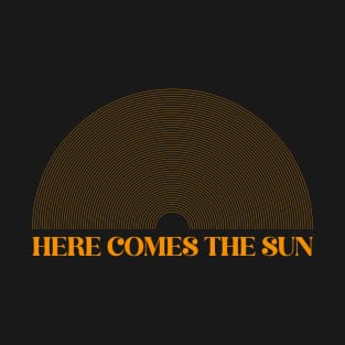 Here Comes The Sun T-Shirt