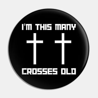 I'm This Many Crosses Old - Christ 2nd Birthday 2 Years Old Pin