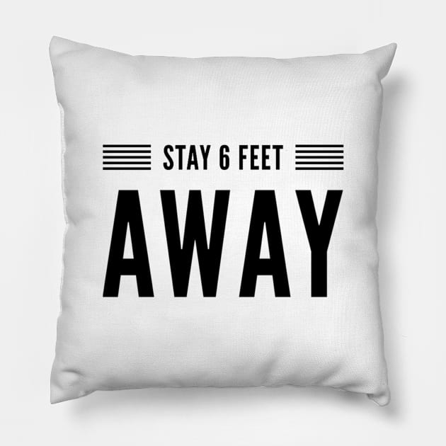 STAY 6 FEET AWAY Pillow by HSMdesign