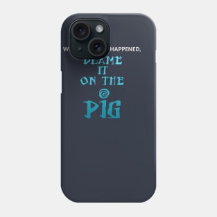 Blame It on the Pig Phone Case