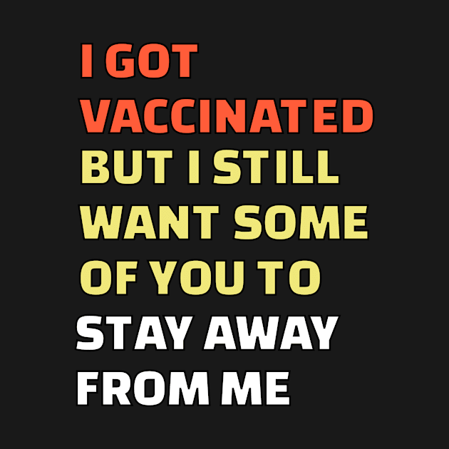 I Got Vaccinated But I still want some of you to stay away from me by nadjahcom