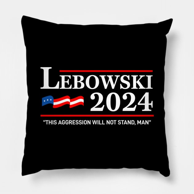 Lebowski 24 For President, This aggression will not stand, man! Pillow by VIQRYMOODUTO