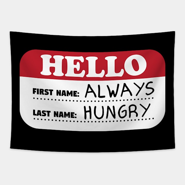 Hello First Name Always Last Name Hungry Tapestry by thingsandthings