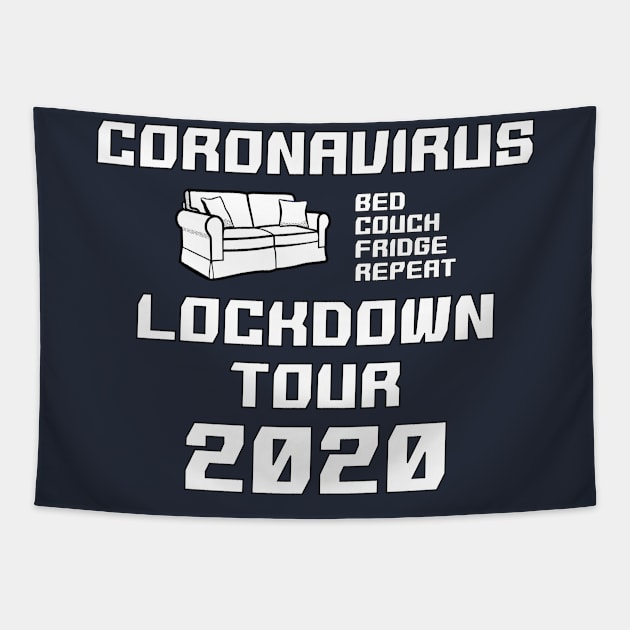 Coronavirus Lockdown Tour 2020 - Bed Couch Fridge Repeat - Quarantine rutine Tapestry by ruben vector designs