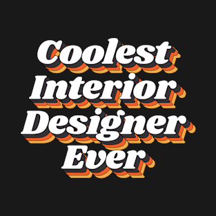 Coolest Interior Designer Ever T-Shirt