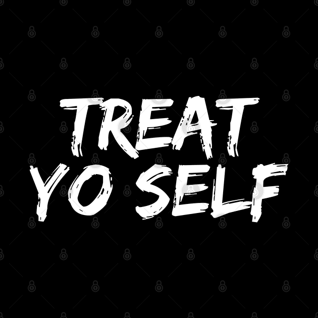 Treat Yo Self by KarolinaPaz