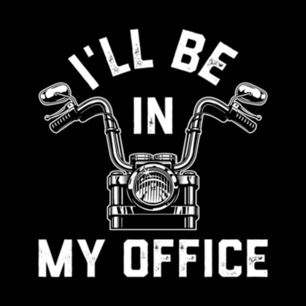 Motorcycle Rider For Motorbike I'Ll Be In My Office by jasper-cambridge