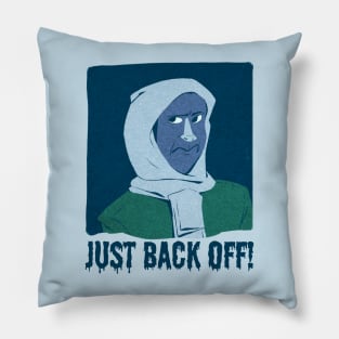 Just Back off! Pillow