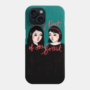 Stay Out of the Forest Phone Case