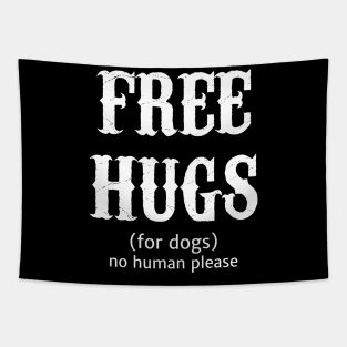 Free Hugs For Dogs No Human Please Tapestry