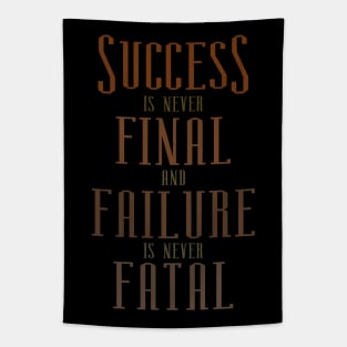 Success is never final and failure is never fatal, Successfully Tapestry