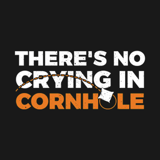 No Crying In Cornhole Bean Sand Bag Toss Cornhole T-Shirt