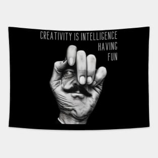 Creativity is intelligence having fun. Tapestry