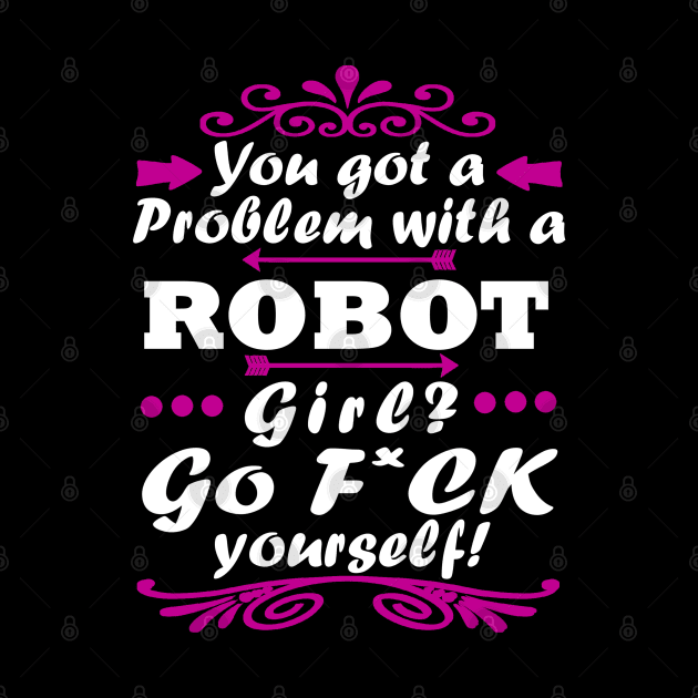 Problem with a robot girl gift by FindYourFavouriteDesign