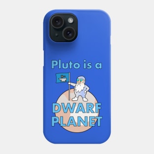 Pluto is a Dwarf Planet Phone Case