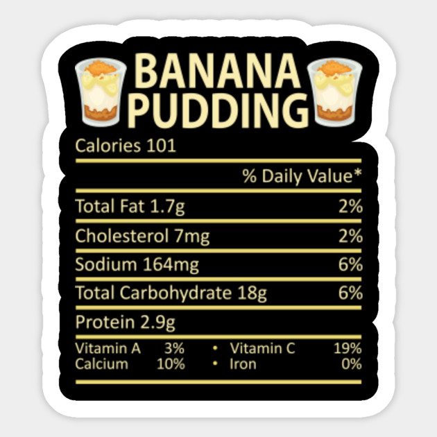 Banana Pudding Nutrition Facts Funny Thanksgiving Christmas Banana Pudding Nutrition Facts Funny Th Sticker Teepublic