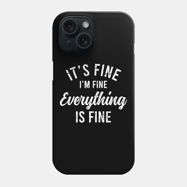 It's Fine I'm Fine Everything Is Fine Phone Case by Europhia