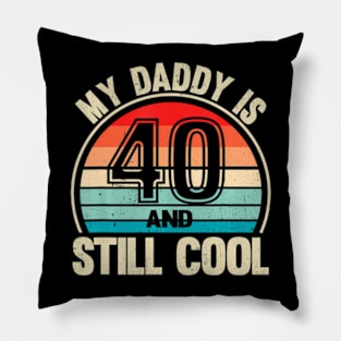 My Daddy Is 40 And Still Cool Recto 40 Birthday Dad Pillow