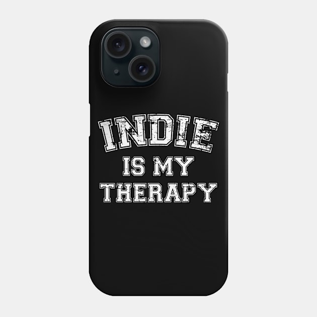 Indie Is My Therapy Phone Case by RW