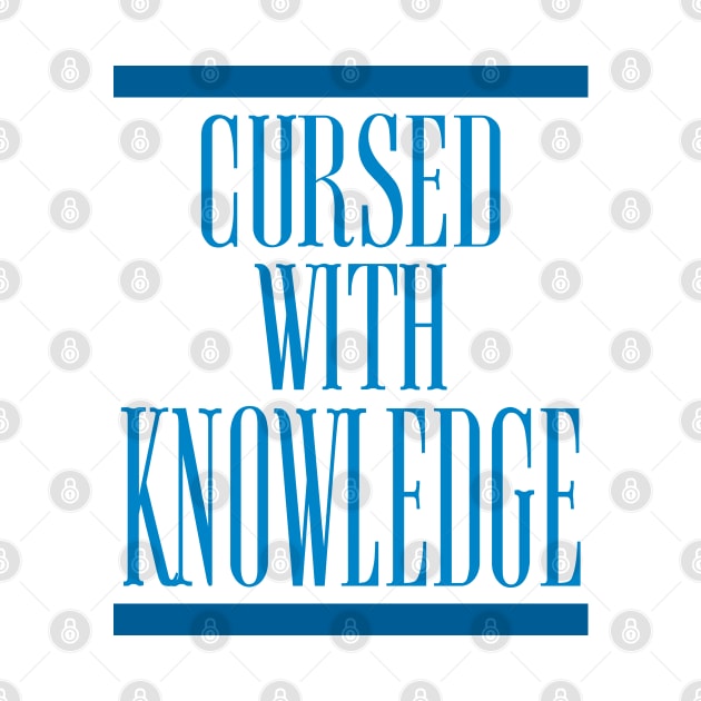 CURSED WITH KNOWLEDGE by Tees4Chill