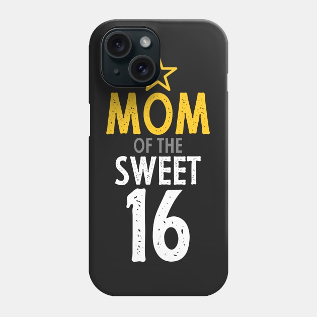 Parent of sweet 16- Mom of the sweet sixteen birthday Phone Case by PlusAdore