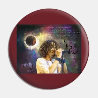 Chris Cornell Fell on Black Days Pin