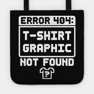 Error 404: T-Shirt Graphic Not Found Tote