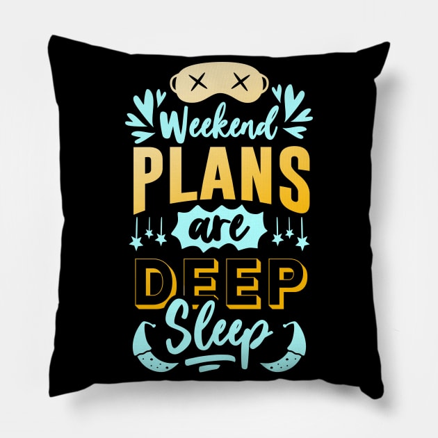 Plans for the Weekend are Deep Sleep funny Quote Pillow by Foxxy Merch