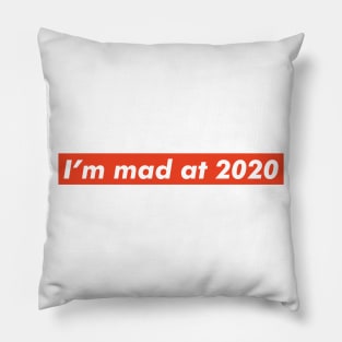 I'm mad at 2020 Pillow