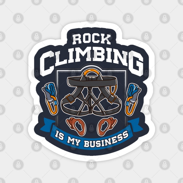 Rock Climbing Is My Business Magnet by E