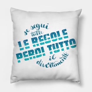 Lettering design | Se segui tutte le regole, perdi tutto il divertimento Pillow