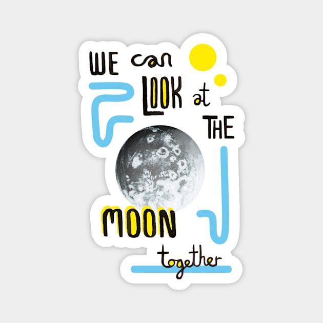 We Can Look at the Moon Together Magnet by Debmon Design