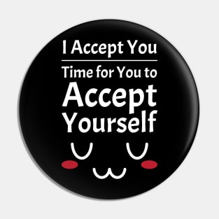 I Accept You. Time for You to Accept Yourself. UwU | Quotes | White | Black Pin