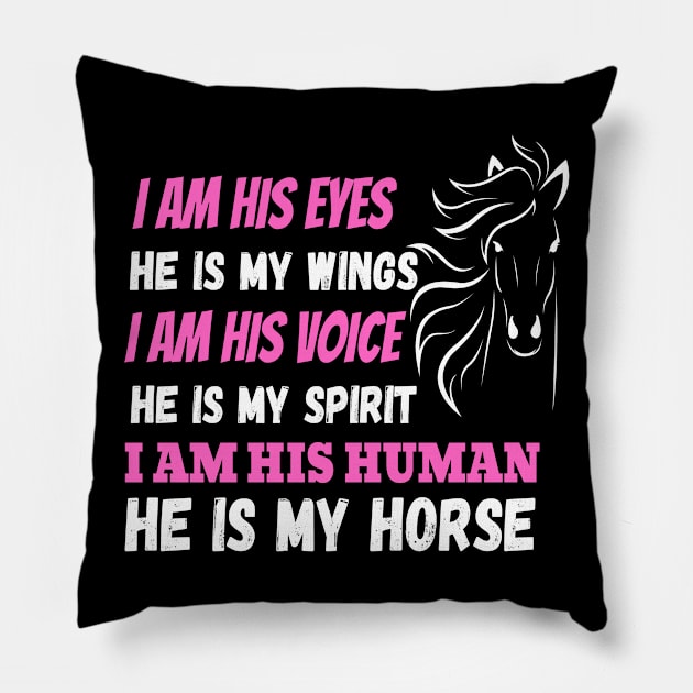 I Am His Eyes He Is My Wings I Am His Voice He Is My Spirit I Am His Human He Is My Horse Pillow by JustBeSatisfied