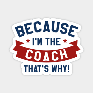 Because I'm The Coach Magnet