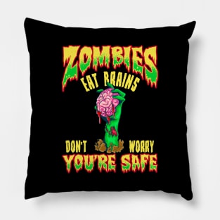 Funny Zombies Eat Brains Don't Worry You're Safe Pillow